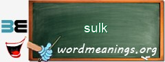 WordMeaning blackboard for sulk